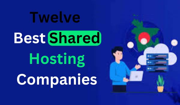 Twelve Best Shared Hosting Companies Reviews of 2025