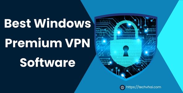 Top Ten Best Windows Premium VPN Software