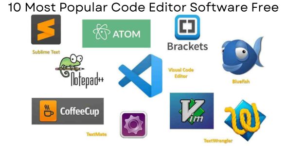 Top Ten Best Code Editor Software Free